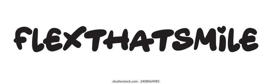 flex that smile text on white background.