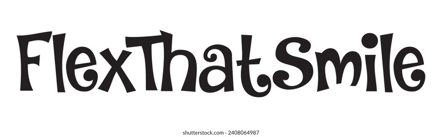 flex that smile text on white background.