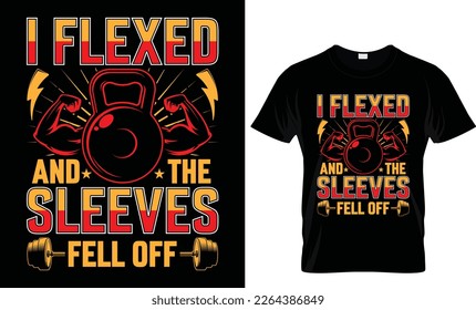 I flexed and the sleeves fell off. Vector typography funny gym t shirt design...