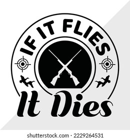If It Flies It Dies SVG Printable Vector Illustration