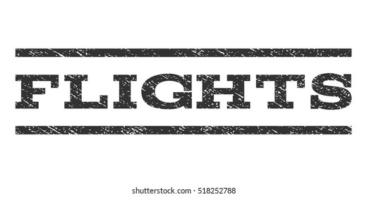 Flights watermark stamp. Text caption between horizontal parallel lines with grunge design style. Rubber seal stamp with dust texture. Vector gray color ink imprint on a white background.