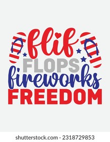 flip flops fireworks freedom, 4th of July SVG, July 4th SVG, Fourth of July svg, America T shir, USA Flag svg, Independence Day Shirt, Cut File Cricut svg