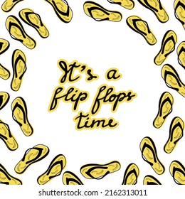 It's a flip flops time - summer slogan illustration. 