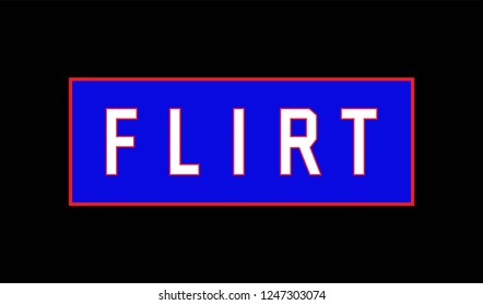 flirt slogan for T-shirt printing design and various jobs, vector.