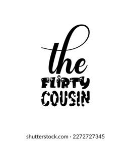 the flirty cousin black lettering quote