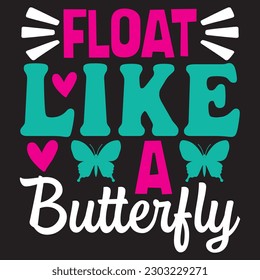 Float Like A Butterfly T-shirt Design Vector File