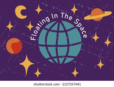 Flotando en el espacio. Cita retro sobre fondo texturizado con tierra, luna y estrellas. Tarjeta motivacional, afiche o diseño de impresión en estilo retro. Ilustración del vector