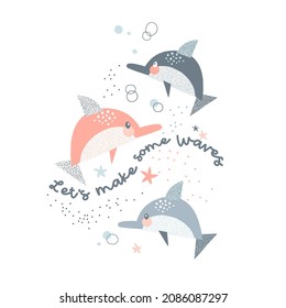 Flock of dolphins with water bubbles vector illustration isolated on white. Let's make some waves quote. Childish poster for coastal nursery. Ocean creatures tee print design for kids apparel.