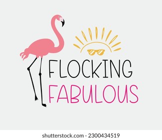 Flocking fabulous Funny Summer Flamingo Flock quotes pink typographic art on white background