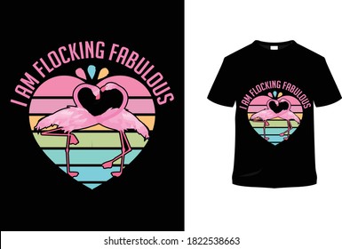 I am flocking fabulous.Flamingo t-shirt design.