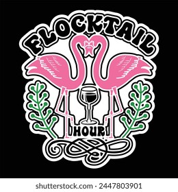 Flocktail hour T shirt Design Lover