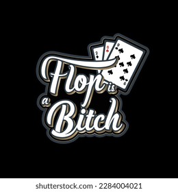 flop is a bitch in play card, illustration suitable for t-shirt print