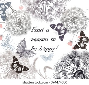 Floral background with dandelions and  butterflies find a reason to be happy