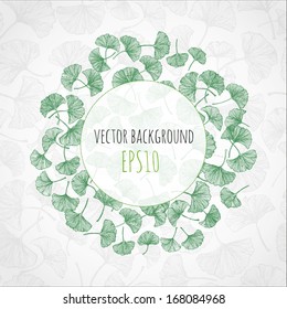 Floral background with green gingko leaves and place for your text. Vector illustration.