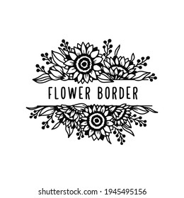 Floral border elegant monogram with flowers and leaves. Hand drawn decorative element for wedding invitations, greeting cards, t-shirt prints, labels. Vector vintage illustration.