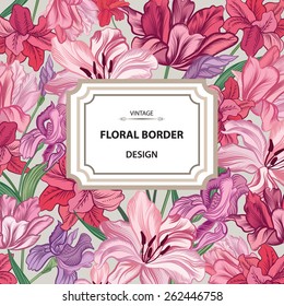 Floral border. Flower background. Vintage flourish spring card or cover.
