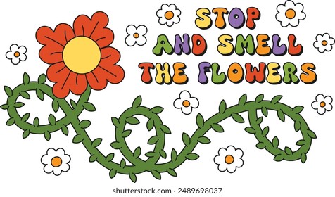 Floral botanical quote in retro groovy trendy hippie psychedelic style for t-shirts, mugs, cards, wall art. Funny red flower lettering composition with stem and leaves. Stop and smell the flowers. 