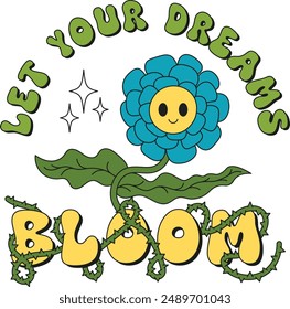 Floral botanical quote in retro groovy trendy hippie psychedelic style for t-shirts, mugs, cards, wall art. Funny red flower lettering composition with stem and leaves. Let your dreams bloom.