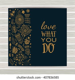 Floral card design, flowers and leaf doodle elements. Illustration made of flowers and herbs. Vector decorative invitation. Spring elements. Floral doodles. "Love what you do"