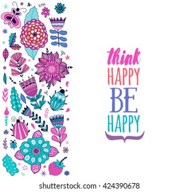 Floral card design, flowers and leaf doodle elements. Illustration made of flowers and herbs. Vector decorative invitation. Spring elements. Floral doodles, Think happy be happy.