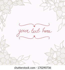 Floral card template with place for the text. Abstract floral boarder. Hand drawn vector illustration.