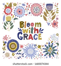 Floral color vector lettering card in a flat style. Ornate flower illustration with hand drawn calligraphy text positive quote - Bloom with Grace.