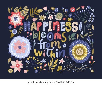 Floral color vector lettering card in a flat style. Ornate flower illustration with hand drawn calligraphy text positive quote - Happiness blooms from within.