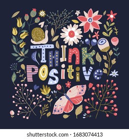 Floral color vector lettering card in a flat style. Ornate flower illustration with hand drawn calligraphy text positive quote - Think Positive.