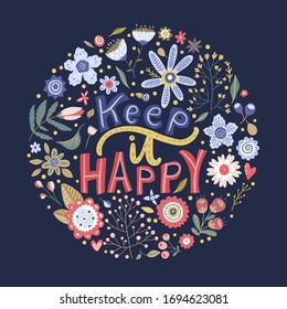 Floral color vector lettering card in a flat style. Ornate flower illustration with hand drawn calligraphy text positive quote - Keep It Happy.