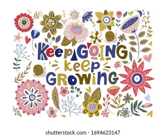 Floral color vector lettering card in a flat style. Ornate flower illustration with hand drawn calligraphy text positive quote - Keep Going, Keep Growing.