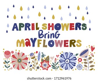 Floral color vector lettering card in a flat style. Ornate flower illustration with hand drawn calligraphy text positive quote - April showers bring May flowers.