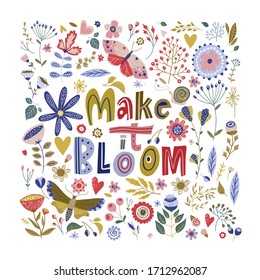 Floral color vector lettering card in a flat style. Ornate flower illustration with hand drawn calligraphy text positive quote - Make it Bloom.