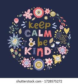 Floral color vector lettering card in a flat style. Ornate flower illustration with hand drawn calligraphy text quote - Keep calm and be kind.