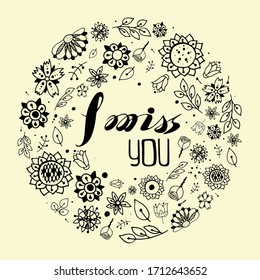 Floral design hand drawing ornament. Flowers and leaves frame, invitation card. Eco friendly vector illustration set of black roses, petals and leaf Circle shape with I miss you lettering