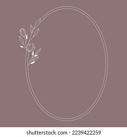 Floral and ellipse hand drawn style. Floral brown and white frame of twigs, leaves and flowers. Frames for the Valentine's day, wedding decor, logo and identity template.