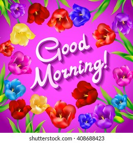 Floral fashion design card with slogan, Good morning vector print, tulip. pink background art