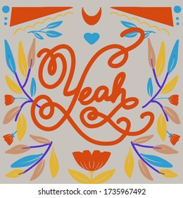 Floral Folk art  square pattern in modern style, Scandi vector illustration. Lettering Yeah