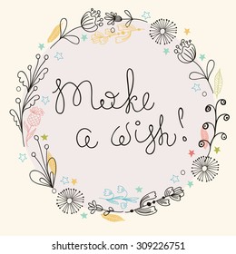 Floral frame. Cute retro flowers arranged a shape of the wreath with text  - make a wish! Vector