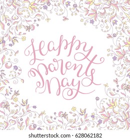 Floral frame and hand lettering Happy Parents Day. Template for greeting cards, posters, print.