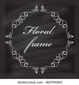 Floral frame on the chalk background for your design.