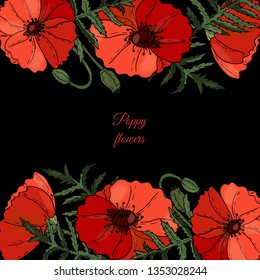 Floral frame with Poppy flowers, buds and leaves on black background. Botanical design of wedding invitation template, postcards, banners, posters, templates, seasonal sales, bridal wreath.