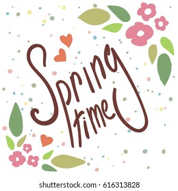 Floral frame with text. Spring time wording with hand drawn flowers.