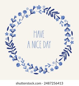 Floral greeting card with blueberries, flowers and leaves on white background. Have a nice day. Circle frame in scandinavian style. Hand drawn illustration. Perfect for spring and summer holidays