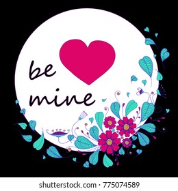Floral greeting valentine card design, abstract flowers, leaves, vivid neon bright colors, red heart, text Be mine, on white and black background, vector, postcard, print on cup, EPS 10