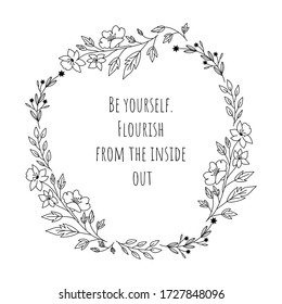 Floral hand drawn poster with motivational quote Be yourself. Outlined doodle wreath with flowers and leaves, circular frame for your text. Vector Illustration