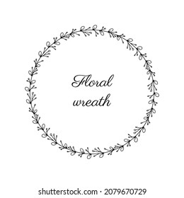 Floral hand drawn wreath with flowers, leaves. Vintage poster, circular frame with doodle flowers and herbs. For invitations, greeting cards, quotes, blogs, Wedding frames, posters. Vector isolated