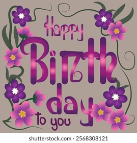 Floral Happy Birthday Card Design, Festive Greeting Card with Purple Flowers and Decorative Typography, Perfect for Celebrations, Birthdays,
 and Party Invitations  
