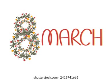 Ilustración floral con letras del 8 de marzo sobre fondo aislado. Tema botánico de primavera. Para carteles, postales, invitaciones.