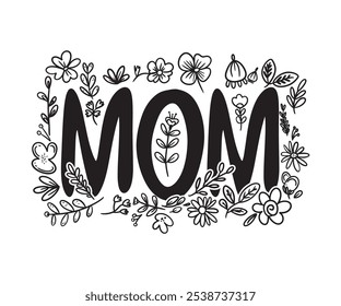 Floral illustration Mom, surrounded by decorative flowers and leaves. Perfect for Mother's Day designs, greeting cards, prints, or gifts celebrating moms. Simple lines in black color. Vector design.