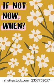 Floral illustration in yellow background with inspirational quote. Flower market poster concept template with positive saying perfect for postcards, wall art, banner, greeting card etc.